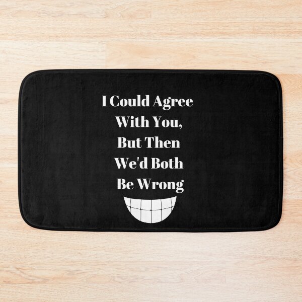 Item preview, I Could Agree With You, But Then We'd Both Be Wrong designed and sold by WizardWordSmith.