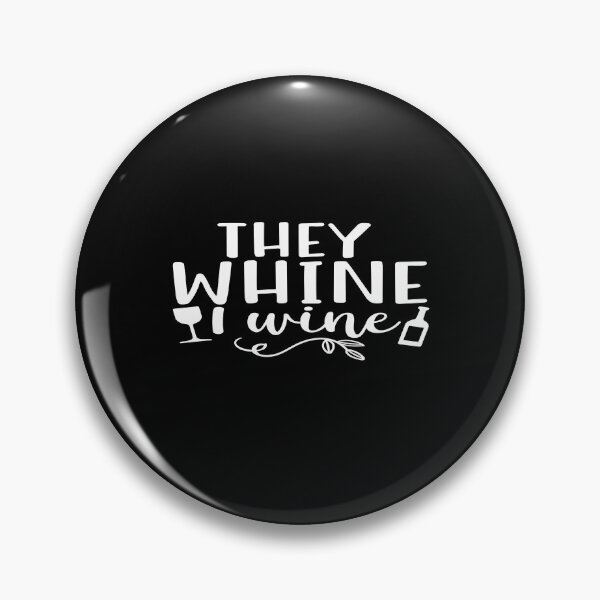 Item preview, They whine I wine designed and sold by phassystore.