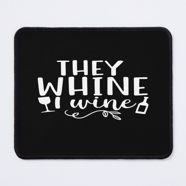 Item preview, They whine I wine designed and sold by phassystore.