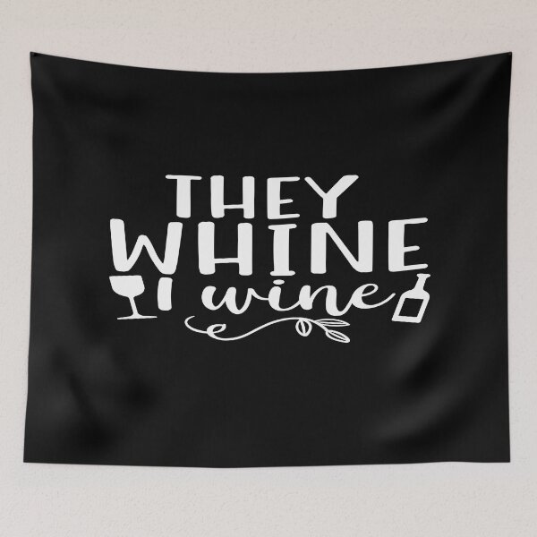 Item preview, They whine I wine designed and sold by phassystore.