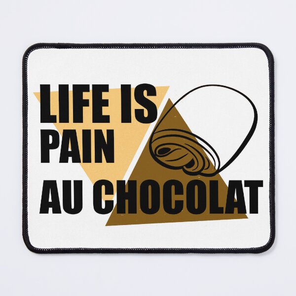 Item preview, Life Is Pain Au Chocolat  designed and sold by LilaDiams.