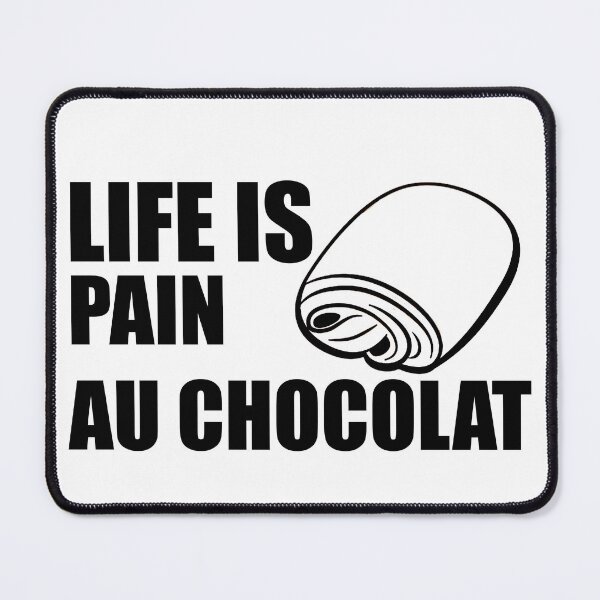 Item preview,  Life Is Pain Au Chocolat  designed and sold by LilaDiams.