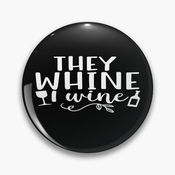 Item preview, They whine I wine designed and sold by phassystore.