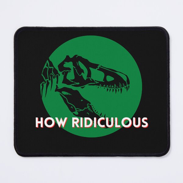 How Ridiculous dino Mouse Pad