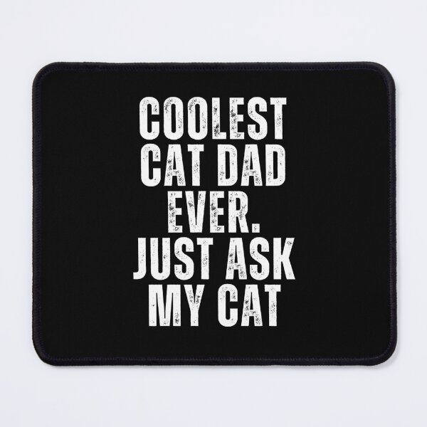 Item preview, Coolest Cat Dad Ever Just Ask My Cat designed and sold by NinniSilver.