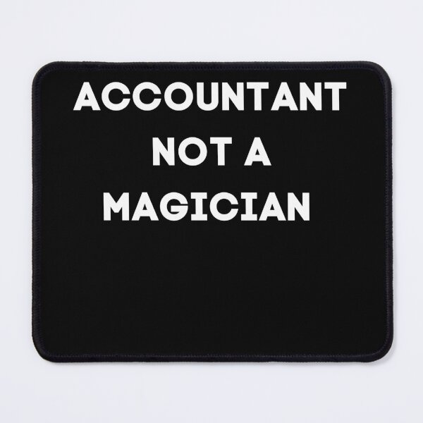 Item preview, I'm an Accountant Not a Magician designed and sold by artzaka.
