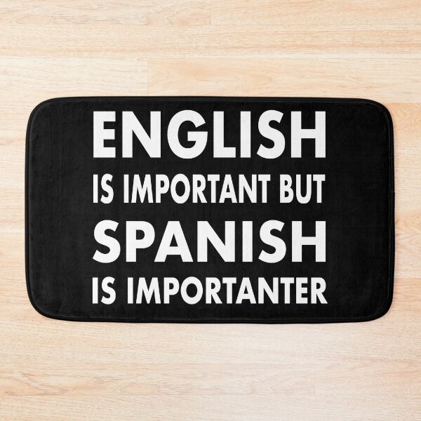 Item preview, English Is Important But Spanish Is Importanter Funny Spanish Quote Joke designed and sold by Mannoucha ⭐⭐⭐⭐⭐ ( 1,978 reviews ).