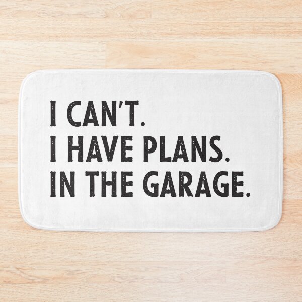 Item preview, I can't, I have plans in the garage statement - Black designed and sold by Osh Sales.