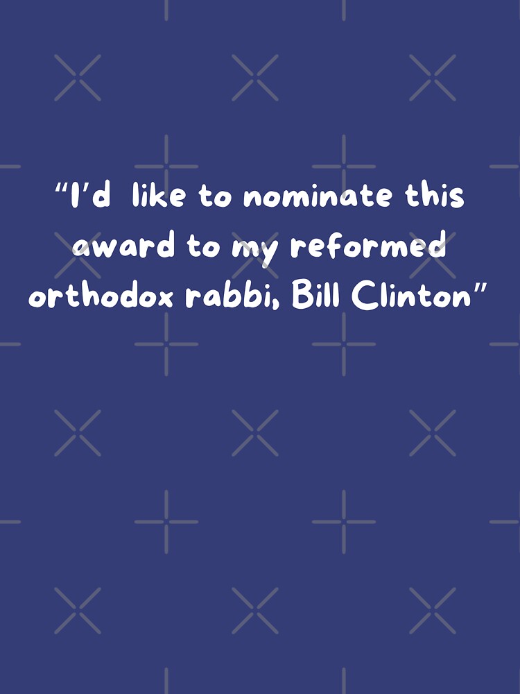 Reformed Orthodox Rabbi Bill Clinton for Game of the Year - Bill Clinton -  T-Shirt