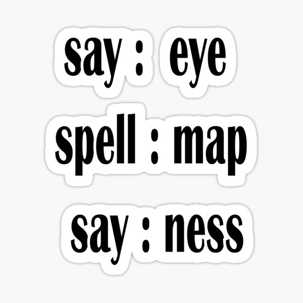"say eye spell map say ness" Sticker for Sale by bestytshirt