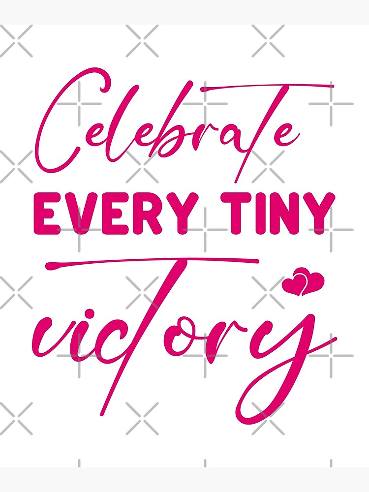 celebrate-every-tiny-victory-inspirational-quote-poster-for-sale-by