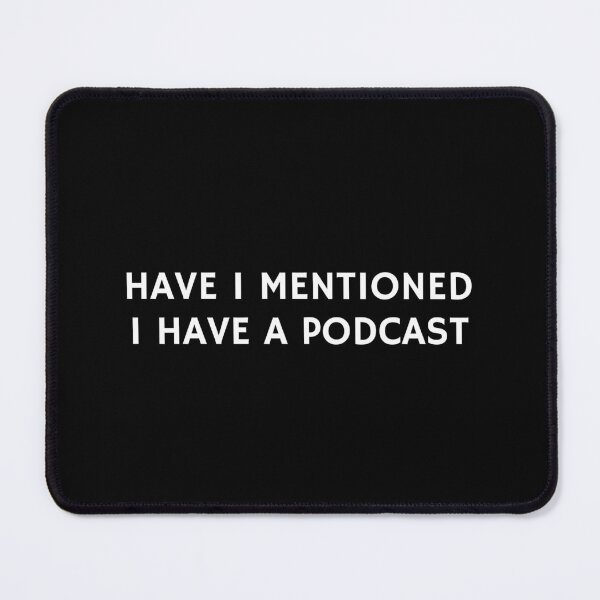 Item preview, Funny podcaster - Have I mentioned I have a podcast designed and sold by Inspirationmotivation.