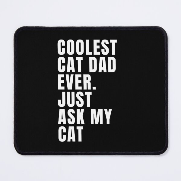 Item preview, Coolest Cat Dad Ever Just Ask My Cat designed and sold by NinniSilver.