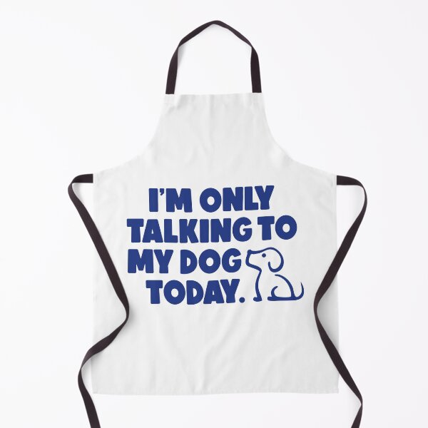 Item preview, I'm only talking to my dog today Statement Blue designed and sold by Osh Sales.