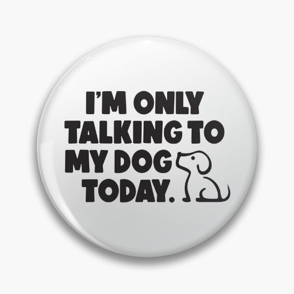 Item preview, I'm only talking to my dog today Statement Black designed and sold by Osh Sales.