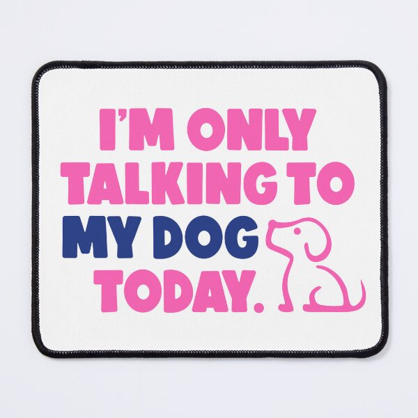 Item preview, I'm only talking to my dog today Statement Pink and Blue designed and sold by Osh Sales.