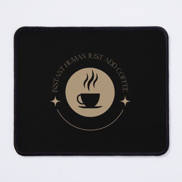 Item preview, Instant Human Just Add Coffee Funny - Coffee For Life designed and sold by shellagrash.