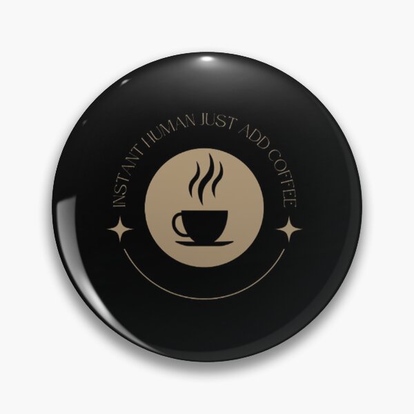 Item preview, Instant Human Just Add Coffee Funny - Coffee For Life designed and sold by shellagrash.