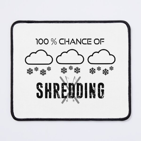 Item preview, 100% Chance Of Shredding Weather Forecast Skiing designed and sold by Esskay Designs.