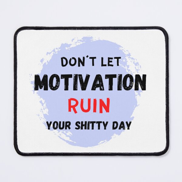Item preview, Don't let motivation ruin your shitty day designed and sold by Meeseeeks.