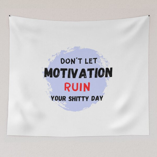 Item preview, Don't let motivation ruin your shitty day designed and sold by Meeseeeks.