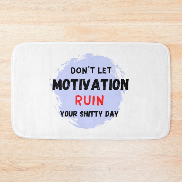 Item preview, Don't let motivation ruin your shitty day designed and sold by Meeseeeks.