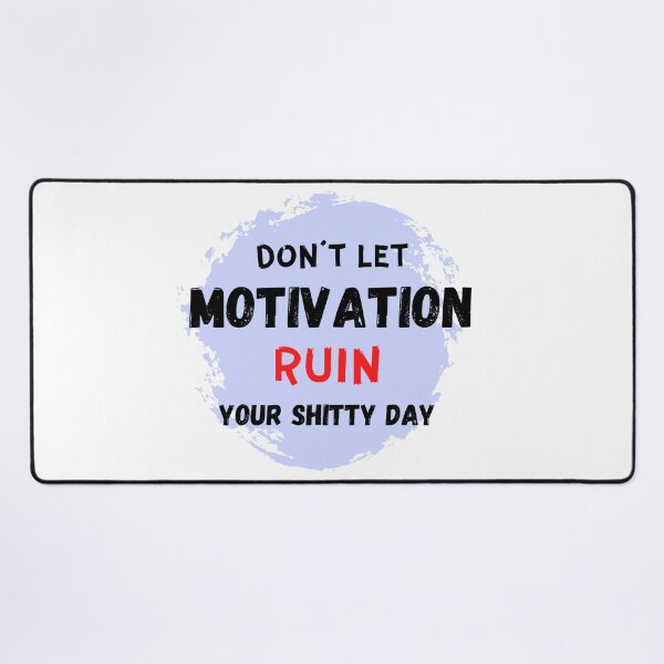 Item preview, Don't let motivation ruin your shitty day designed and sold by Meeseeeks.