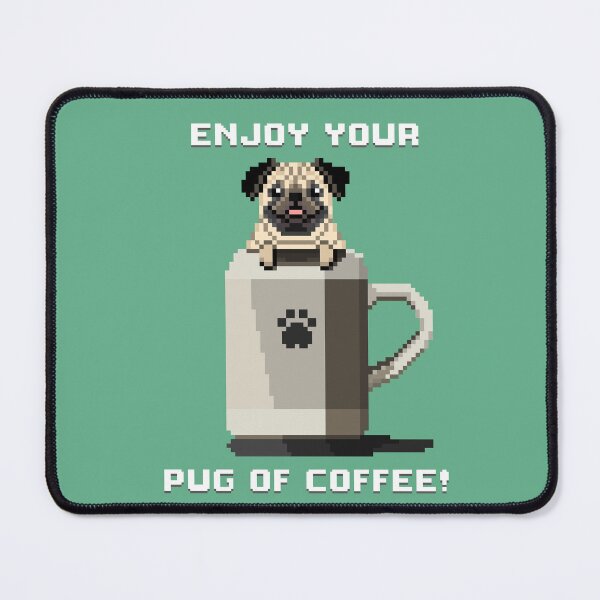Item preview, Enjoy Your Pug of Coffee! (Keppel) designed and sold by PixelByFatbeard.