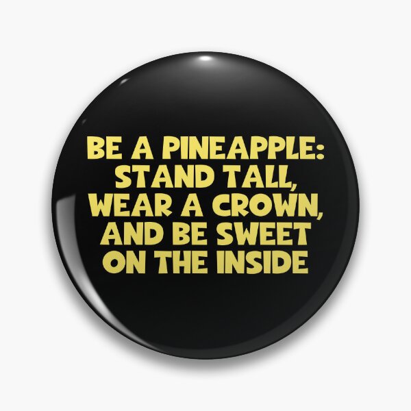 Item preview, Be A Pineapple Stand Tall Wear A Crown And Be Sweet On The Inside designed and sold by JourneyCreative.
