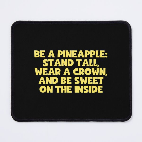 Item preview, Be A Pineapple Stand Tall Wear A Crown And Be Sweet On The Inside designed and sold by JourneyCreative.