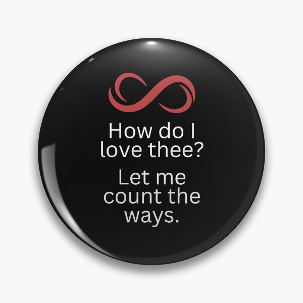 Item preview, How Do I love Thee? Let Me Count the Ways. From the love poem by Elizabeth Barrett Browning with infinity symbol.  designed and sold by Lost-World-Shop.