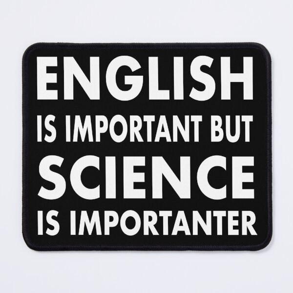 Item preview, English is Important but Science is Importanter Funny Science Quote Joke designed and sold by Mannoucha ⭐⭐⭐⭐⭐ ( 1,978 reviews ).
