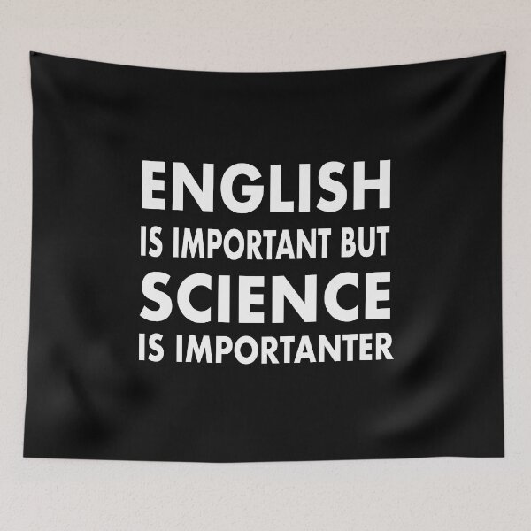 Item preview, English is Important but Science is Importanter Funny Science Quote Joke designed and sold by Mannoucha ⭐⭐⭐⭐⭐ ( 1,978 reviews ).