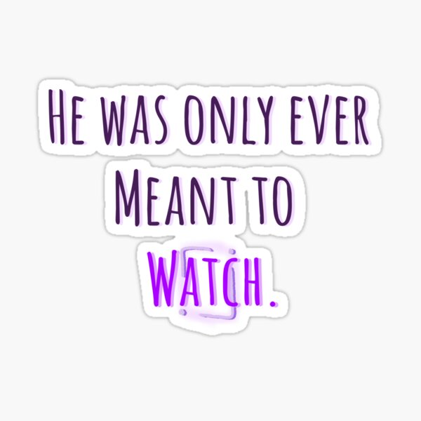 Item preview, He was only ever meant to watch. designed and sold by WillowTheCat-.