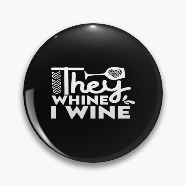 Item preview, They whine I wine designed and sold by phassystore.