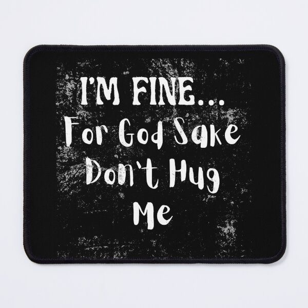 Item preview, I’m Fine… Don’t Touch Me… designed and sold by Enhanceinner “Living The Life”.