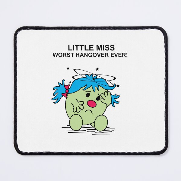 Little Miss Worst Hangover Ever!