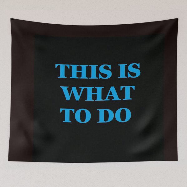 Item preview, This is what to do, designed and sold by lozanoroyce.