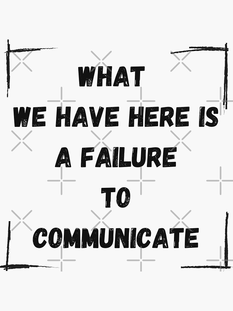  what we have here is a failure to communicate sticker for sale by
