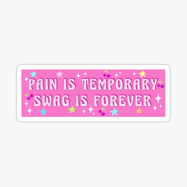 "Pain is temporary swag is forever pink cute bumper" Sticker for Sale by gamingtower Redbubble