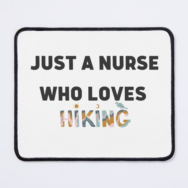Item preview, Just A Nurse Who Loves Hiking , nurse quotes designed and sold by Clothingspot.