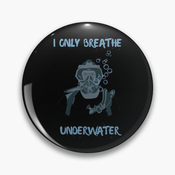 Item preview, I only breathe underwater. designed and sold by ConradoBullhead.