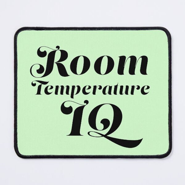 Item preview, Room Temperature IQ designed and sold by CreativelyLoki.
