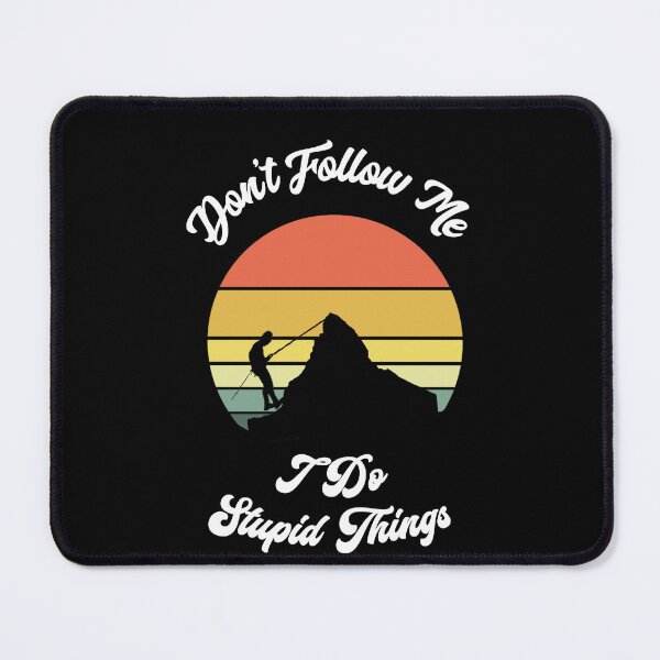 Item preview, Copy of Don't Follow Me I Do Stupid Things Funny Gifts Shirts mountain climb designed and sold by Drawix.