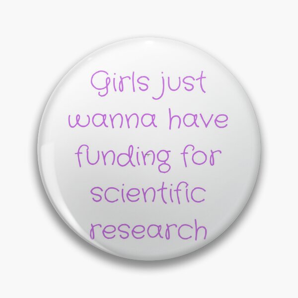 Item preview, Girls just wanna have funding for scientific research desing designed and sold by axoniej.