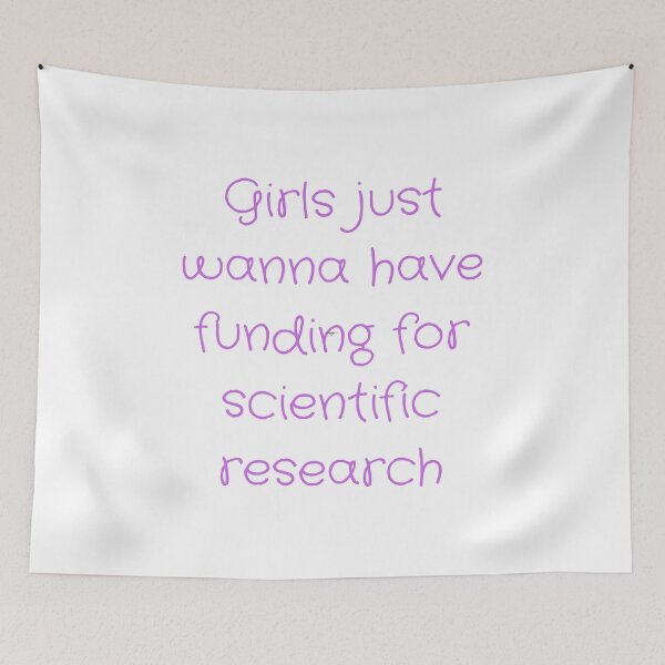 Item preview, Girls just wanna have funding for scientific research desing designed and sold by axoniej.