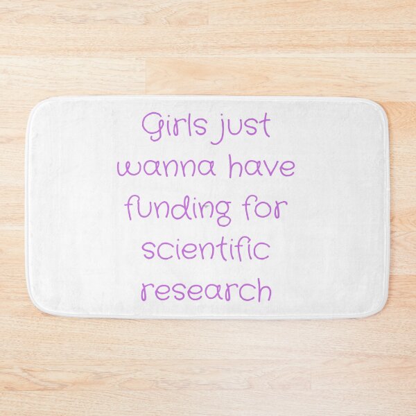 Item preview, Girls just wanna have funding for scientific research desing designed and sold by axoniej.