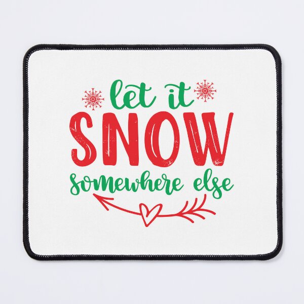 Item preview, Let It Snow Somewhere Else designed and sold by CJC Designs.