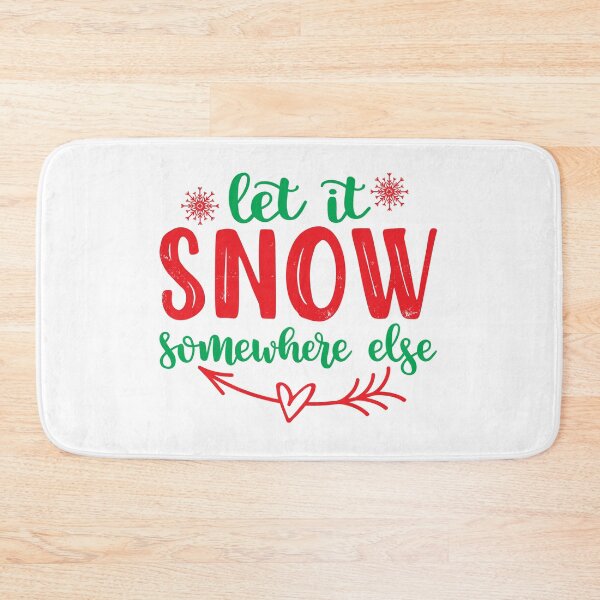 Item preview, Let It Snow Somewhere Else designed and sold by CJC Designs.