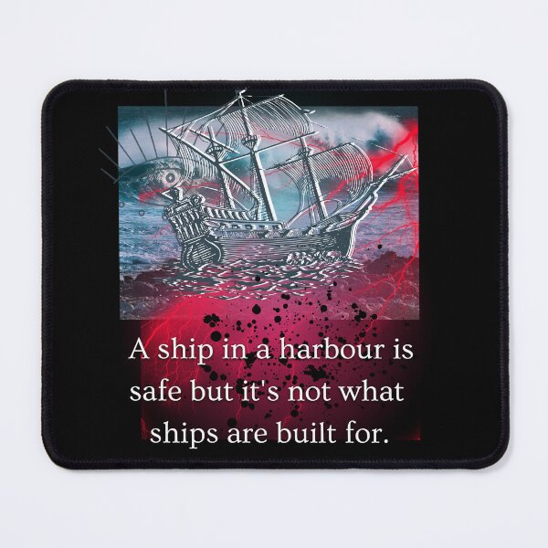 Item preview, A Ship In A Harbour Is Safe But Its Not What Ships Are Built For designed and sold by Flirt-Teez.